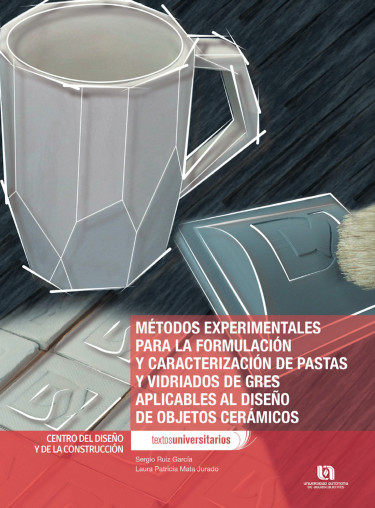 Métodos experimentales para la formulación y caracterización de pastas y vidriados de gres aplicables al diseño de objetos cerámicos