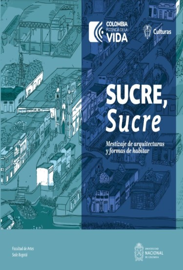 Sucre, Sucre Mestizaje de arquitecturas y formas de habitar