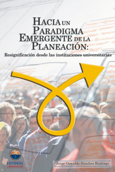 Hacia un paradigma emergente de la planeación: resignificación desde las instituciones universitarias