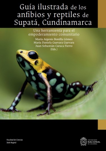 Guía ilustrada de los anfibios y reptiles de Supatá, Cundinamarca