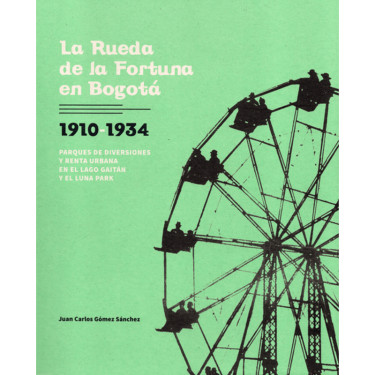 La rueda de la Fortuna en Bogotá 1910-1934