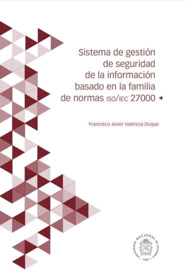 Sistema de gestión de seguridad de la información basado en la familia de normas ISO/IEC 27000