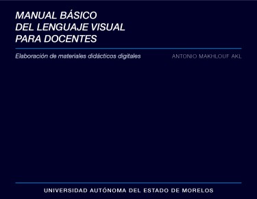 Manual básico del lenguaje visual para docentes. Elaboración de materiales didácticos digitales