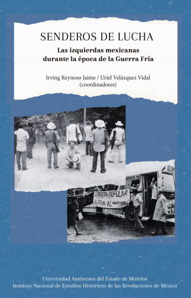 Senderos de lucha. Las izquierdas mexicanas durante la época de la Guerra Fría
