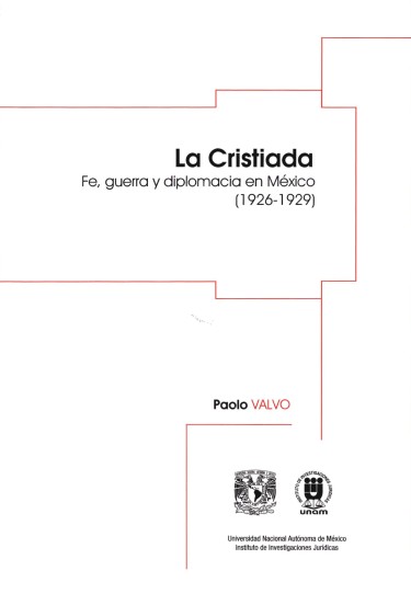 La Cristiada. Fe, guerra y diplomacia en México (1926-1929)