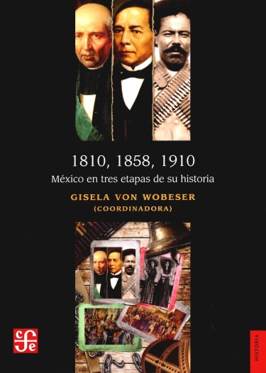 1810, 1858, 1910. México en tres etapas de su historia