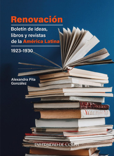 Renovación. Boletín de ideas, libros y revistas de la América Latina. 1923-1930