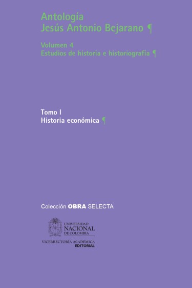 Antología Jesús Antonio Bejarano - Vol. 4. Estudios de historia e historiografía