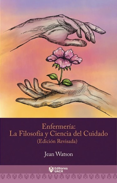 Enfermería: La filosofía y ciencia del cuidado (edición revisada)