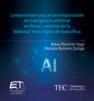 Portada: Lineamientos para el uso responsable de inteligencia artificial en libros y revistas de la Editorial Tecnológica de Costa Rica