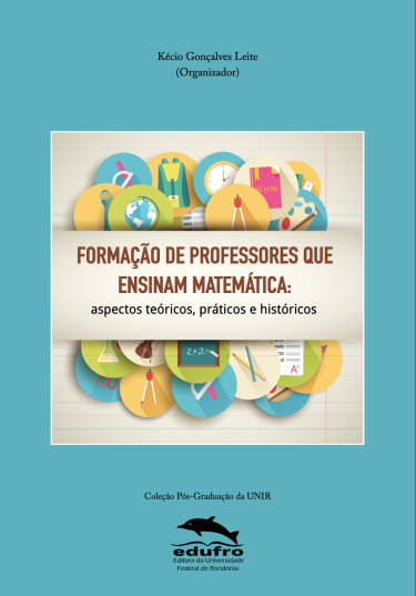 Formação de professores que ensinam matemática: aspectos teóricos, práticos e históricos