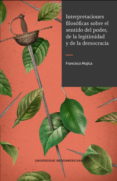 Interpretaciones filosóficas sobre el sentido del poder, la legitimidad y la democracia