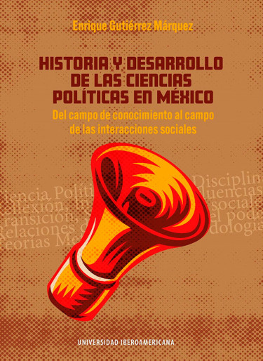 Historia y desarrollo de las ciencias políticas en México:
