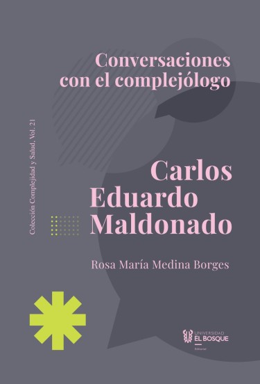 Conversaciones con el complejólogo Carlos Eduardo Maldonado