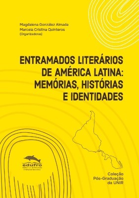 Entramados literários de América Latina: Memórias, histórias e identidades.