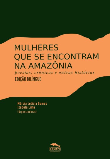 Mulheres que se encontram na Amazônia: poesias, crônicas e outras histórias