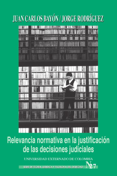 Relevancia normativa en la justificación de las decisiones judiciales.