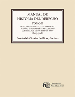 Derecho castellano e indiano y del periodo independiente al Gobierno conservador de los treinta años