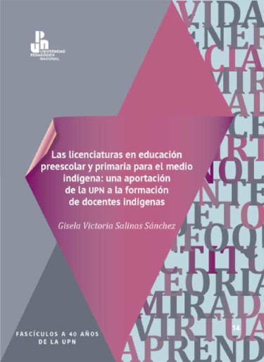 Las licenciaturas en educación preescolar y primaria para el medio indígena: una aportación de la UPN a la formación de docentes indígenas