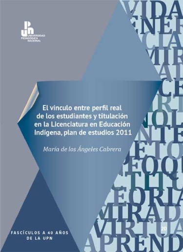 El vínculo entre perfil real de los estudiantes y titulación en la Licenciatura en Educación Indígena, plan de estudios 2011