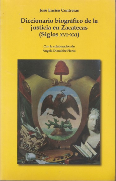 Diccionario biográfico de la justicia en Zacatecas (siglos XVI-XXI)