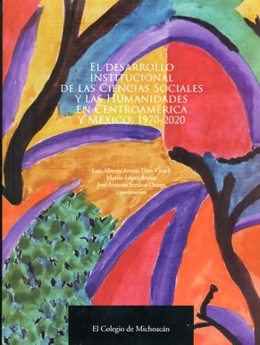 El desarrollo institucional de las ciencias sociales y humanidades en Centroamérica y México, 1970-2020.
