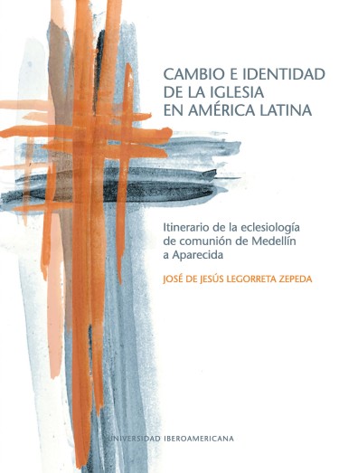 Cambio e identidad de la Iglesia en América Latina. Itinerario de la eclesiología de comunión de Medellín a Aparecida