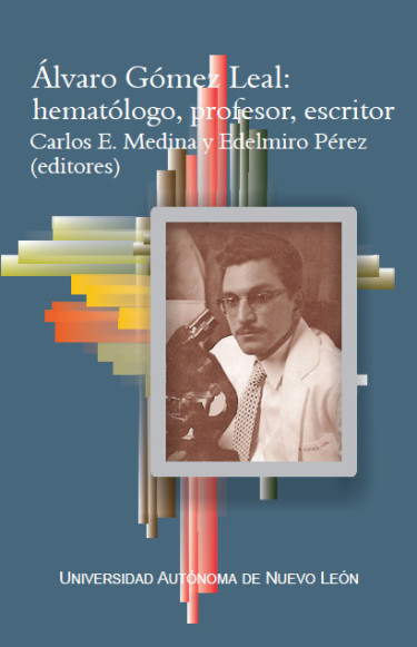 Álvaro Gómez Leal: hematólogo, profesor, escritor
