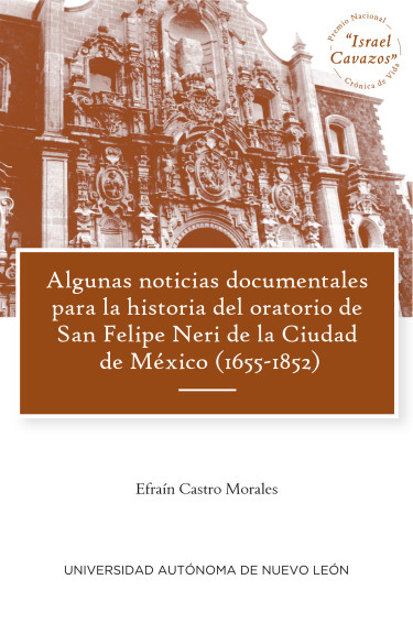 Algunas noticias documentales para la historia del oratorio de San Felipe Neri de la Ciudad de México (1655-1852)