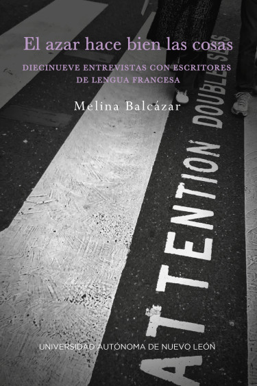 El azar hace bien las cosas, DIECINUEVE ENTREVISTAS CON ESCRITORES DE LENGUA FRANCESA