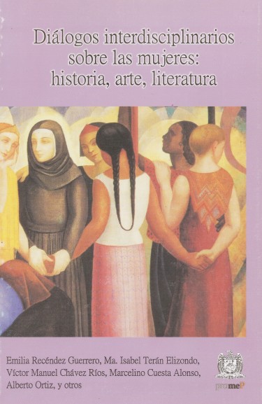 Diálogos interdisciplinarios sobre las mujeres: historia, arte, literatura