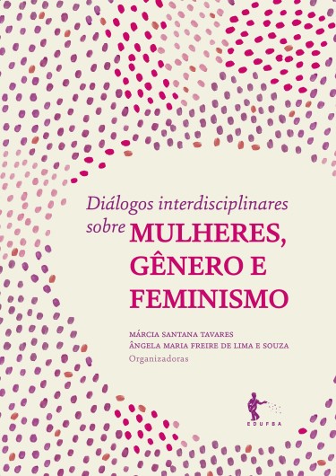 Diálogos interdisciplinares sobre mulheres, gênero e feminismo