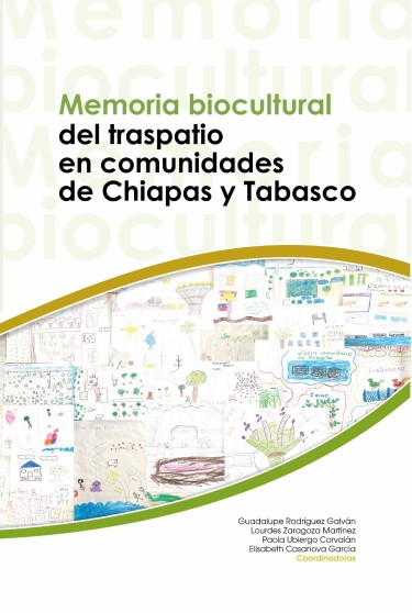 Memoria biocultural del traspatio en comunidades de Chiapas y Tabasco