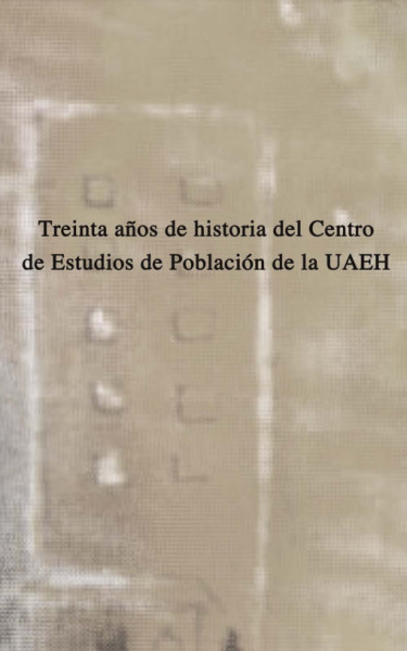 Treinta años de historia del Centro de Estudios de Población de la UAEH