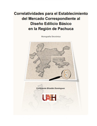 Correlatividades para el Establecimiento del Mercado Correspondiente al Diseño Edilicio Básico en la Región de Pachuca