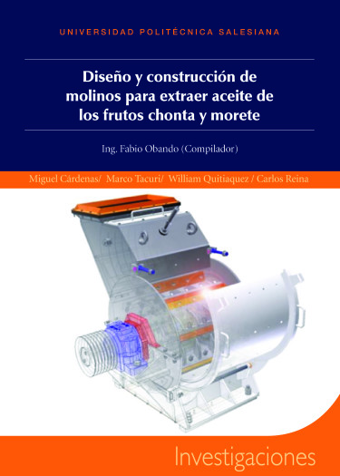 Diseño y construcción de molinos para extraer aceite de los frutos de chonta y morete