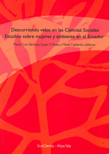 Descorriendo velos en las Ciencias Sociales. Estudios sobre mujeres y ambiente en el Ecuador