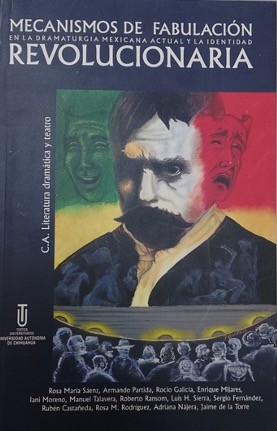Mecanismos de fabulación en la dramaturgia mexicana actual y la identidad revolucionaria