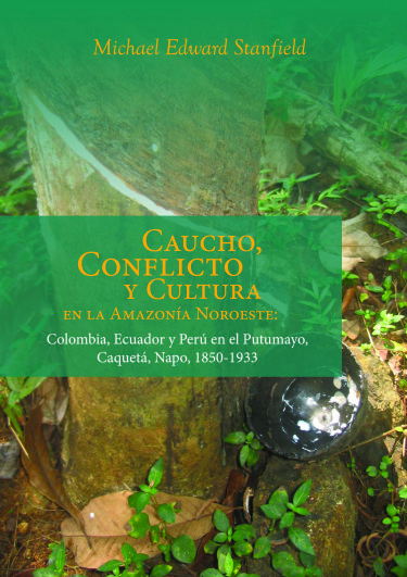 Caucho, conflicto y cultura en la amazonía noroeste