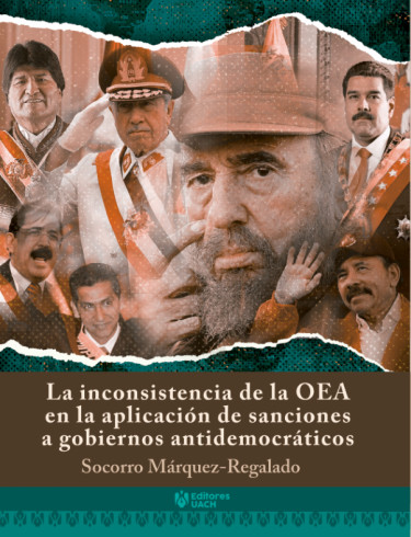 La inconsistencia de la OEA en la aplicación de sanciones a gobiernos antidemocráticos