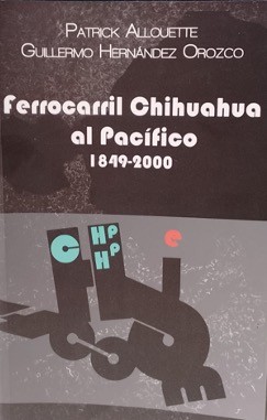 Ferrocarril Chihuahua al Pacífico 1849-2000 Tomo 2