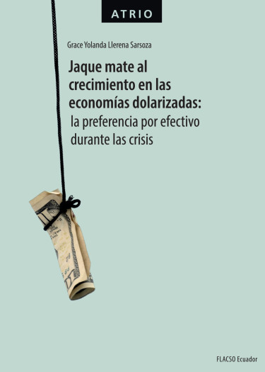 Jaque mate al crecimiento en las economías dolarizadas: