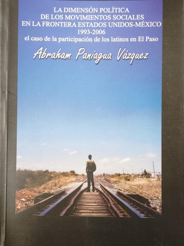 La dimensión política de los movimientos sociales en la frontera Estados Unidos–México 1993–2006