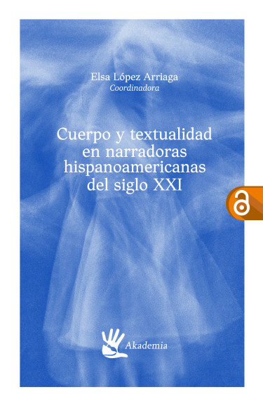 Cuerpo y textualidad en narradoras hispanoamericanas del siglo XXI