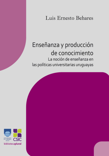 Enseñanza y producción de conocimiento. La noción de enseñanza en las políticas universitarias uruguayas