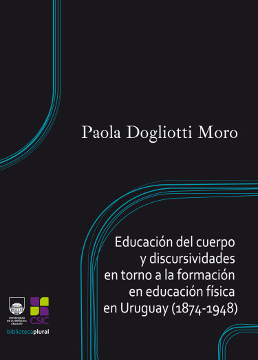 Educación del cuerpo y discursividades en torno a la formación en educación física en Uruguay (1874-1948)