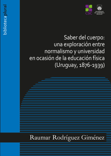 Saber del cuerpo: una exploración entre normalismo y universidad en ocasión de la educación física (Uruguay, 1876-1939)