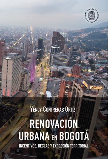 Renovación urbana en Bogotá. Incentivos, reglas y expresión territorial