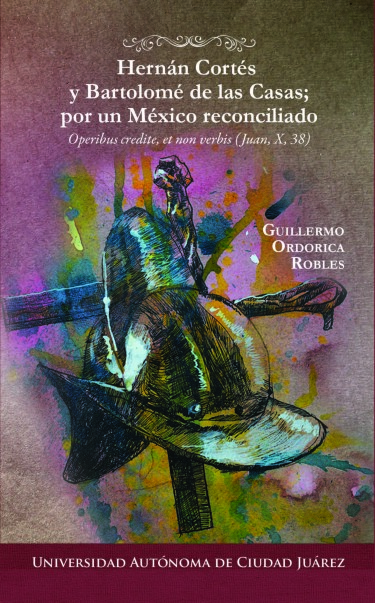 Hernán Cortés y Bartolomé de las Casas; por un México reconciliado