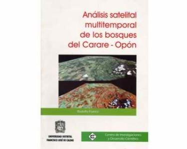 Análisis satelital multitemporal de los bosques del Carare -Opón
